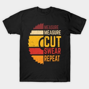 measure measure cut swear repeat T-Shirt